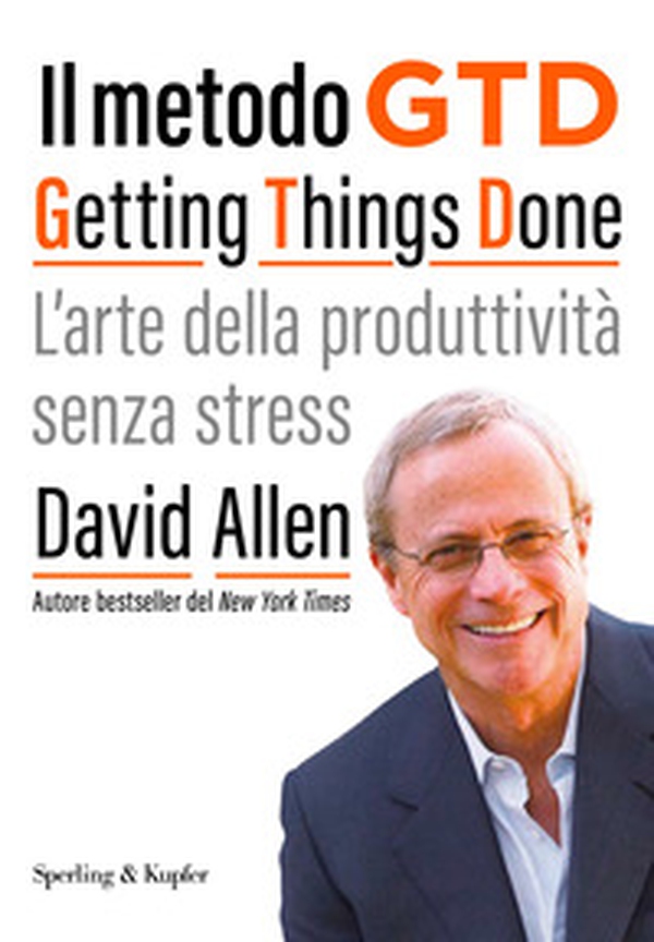 Il metodo GTD Getting Things Done. L'arte della produttività senza stress - Librerie.coop