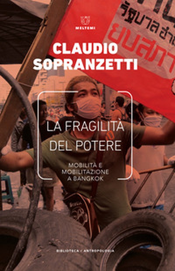 La fragilità del potere. Mobilità e mobilitazione a Bangkok - Librerie.coop La fragilità del potere. Mobilità e mobilitazione a Bangkok - Librerie.coop