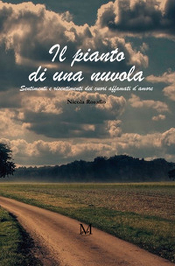 Il pianto di una nuvola. Sentimenti e risentimenti dei cuori affamati d'amore - Librerie.coop Il pianto di una nuvola. Sentimenti e risentimenti dei cuori affamati d'amore - Librerie.coop