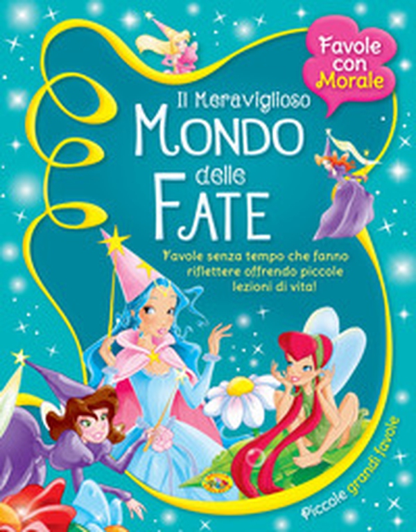 Il meraviglioso mondo delle fate. Favole senza tempo che fanno riflettere offrendo piccole lezioni di vita! - Librerie.coop Il meraviglioso mondo delle fate. Favole senza tempo che fanno riflettere offrendo piccole lezioni di vita! - Librerie.coop