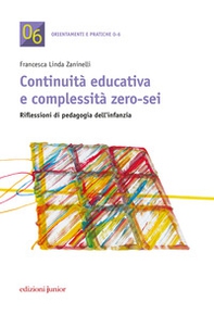 Continuità educativa e complessità zero-sei - Librerie.coop Continuità educativa e complessità zero-sei - Librerie.coop