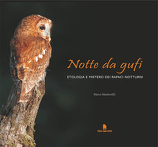 Notte da gufi. Etologia e mistero dei rapaci notturni - Librerie.coop