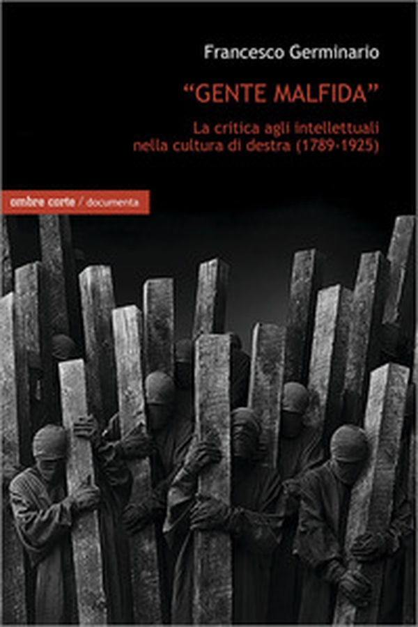 «Gente malfida». La critica degli intellettuali nella cultura di destra (1789-1925) - Librerie.coop «Gente malfida». La critica degli intellettuali nella cultura di destra (1789-1925) - Librerie.coop
