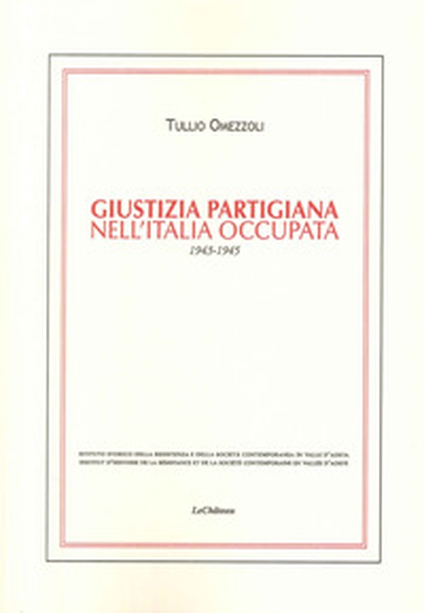 Giustizia partigiana nell'Italia occupata. 1943-1945 - Librerie.coop Giustizia partigiana nell'Italia occupata. 1943-1945 - Librerie.coop