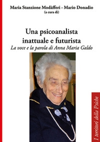 Una psicoanalista inattuale e futurista. La voce e la parola di Anna Maria Galdo - Librerie.coop