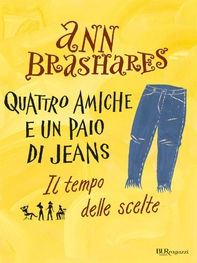 Quattro amiche e un paio di jeans - 3. Il tempo delle scelte - Librerie.coop