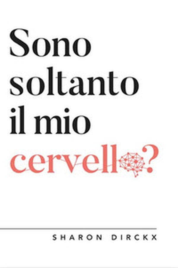 Sono soltanto il mio cervello? - Librerie.coop Sono soltanto il mio cervello? - Librerie.coop