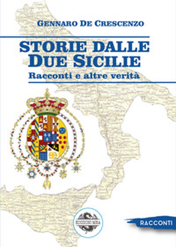 Storie dalle Due Sicilie. Racconti e altre verità - Librerie.coop Storie dalle Due Sicilie. Racconti e altre verità - Librerie.coop