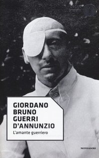 D'Annunzio. L'amante guerriero - Librerie.coop