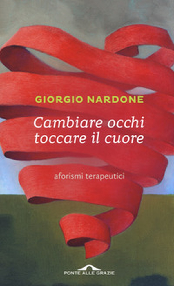 Cambiare occhi toccare il cuore. Aforismi terapeutici - Librerie.coop Cambiare occhi toccare il cuore. Aforismi terapeutici - Librerie.coop