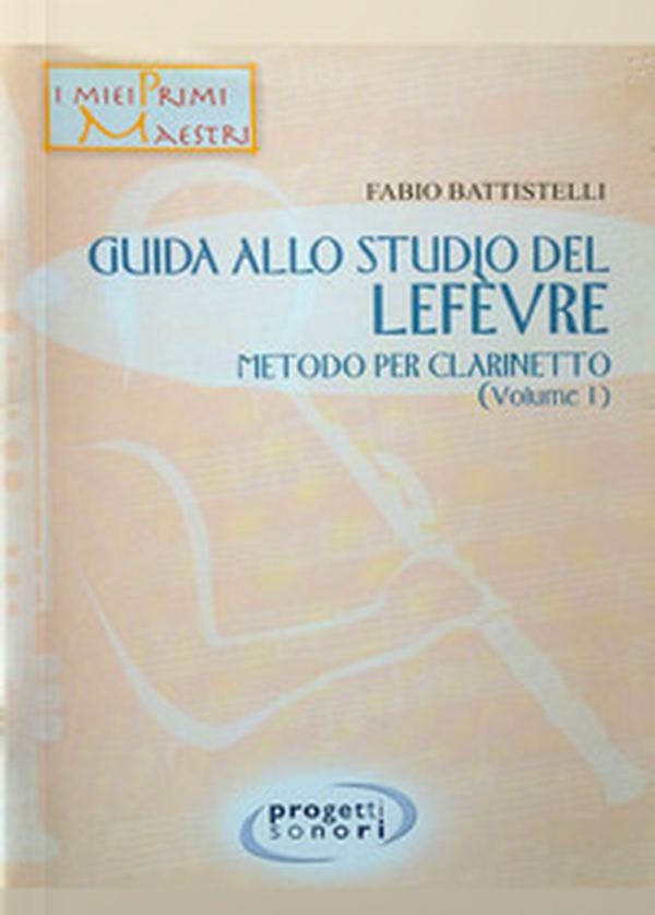 Guida allo studio del Lefevre. Metodo per clarinetto - Vol. 1 - Librerie.coop