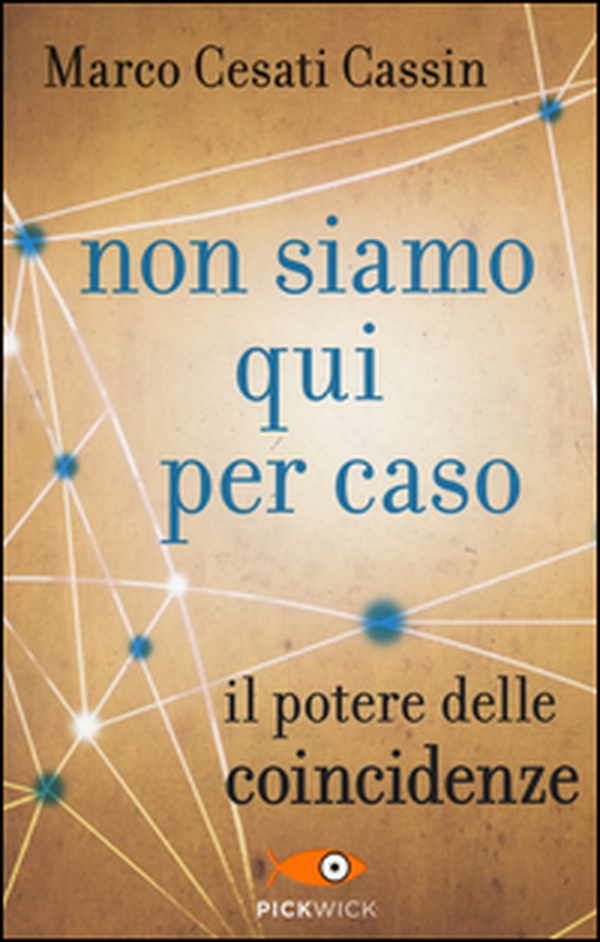 Non siamo qui per caso. Il potere delle coincidenze - Librerie.coop Non siamo qui per caso. Il potere delle coincidenze - Librerie.coop