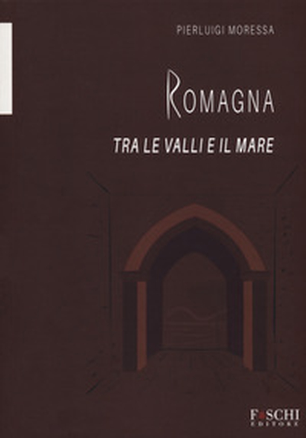 Romagna. Tra le valli e il mare - Librerie.coop Romagna. Tra le valli e il mare - Librerie.coop