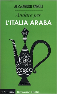 Andare per l'Italia araba - Librerie.coop