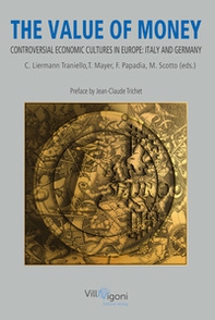 The Value of Money. Controversial Economic Cultures in Europe: Italy and Germany - Librerie.coop