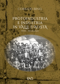 Protoindustria e industria in Valle d'Aosta. XVIII-XIX secolo - Librerie.coop