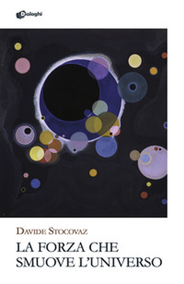 La forza che smuove l'universo - Librerie.coop
