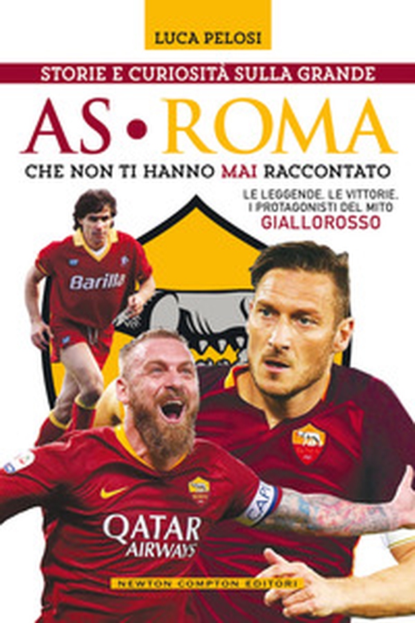 Storie e curiosità sulla grande AS Roma che non ti hanno mai raccontato - Librerie.coop Storie e curiosità sulla grande AS Roma che non ti hanno mai raccontato - Librerie.coop