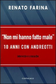 Non mi hanno fatto male. 10 anni con Andreotti - Librerie.coop Non mi hanno fatto male. 10 anni con Andreotti - Librerie.coop