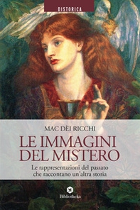 Le immagini del mistero. Le rappresentazioni del passato che raccontano un'altra storia - Librerie.coop Le immagini del mistero. Le rappresentazioni del passato che raccontano un'altra storia - Librerie.coop