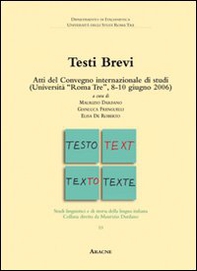 Testi brevi. Atti del Convegno internazionale di studi (Università di Roma Tre, 8-10 giugno 2006) - Librerie.coop