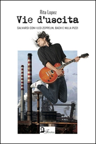 Vie d'uscita. Salvarsi con i Led Zeppelin, Bach e Nilla Pizzi - Librerie.coop
