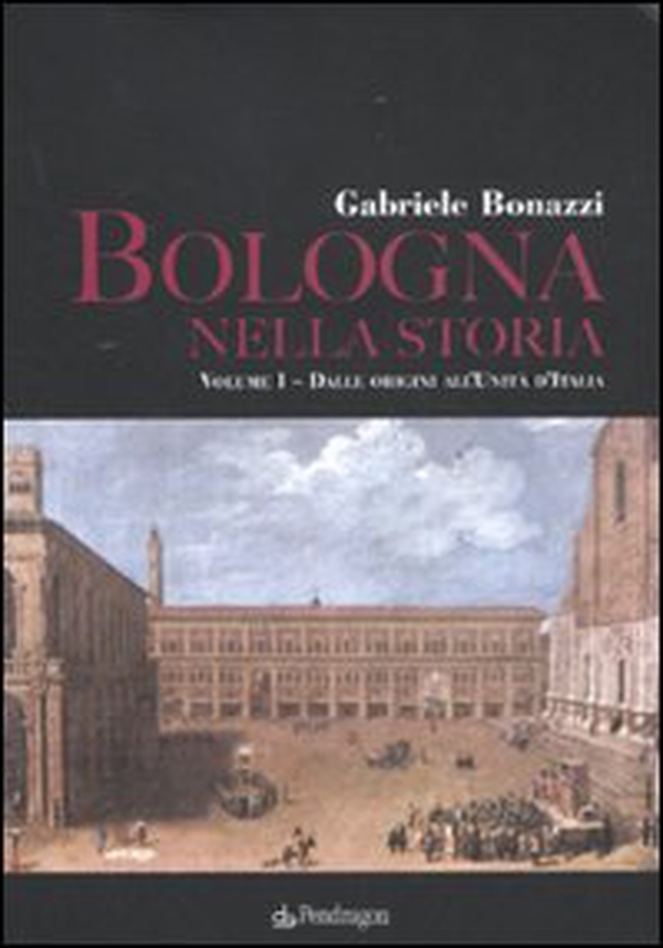 Bologna nella storia: Dalle origini all'Unità d'Italia-Dall'Unità d'Italia agli anni Duemila - Librerie.coop Bologna nella storia: Dalle origini all'Unità d'Italia-Dall'Unità d'Italia agli anni Duemila - Librerie.coop
