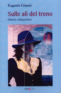 Sulle ali del treno. Diario odeporico - Librerie.coop