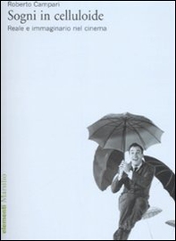 Sogni in celluloide. Reale e immaginario nel cinema - Librerie.coop