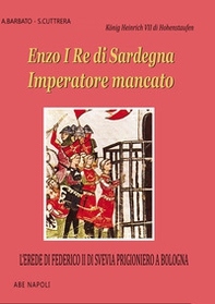 Enzo I re di Sardegna imperatore mancato: l'erede di Federico II di Svevia prigioniero a Bologna - Librerie.coop Enzo I re di Sardegna imperatore mancato: l'erede di Federico II di Svevia prigioniero a Bologna - Librerie.coop
