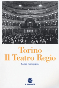 Torino. Il Teatro Regio - Librerie.coop