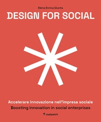 Design for social. Accelerare innovazione nell'impresa sociale-Boosting innovation in social enterprises. Ediz. italiana e inglese - Librerie.coop