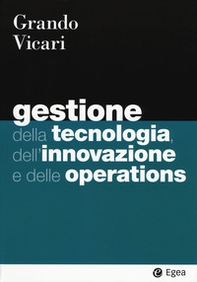 Gestione della tecnologia, dell'innovazione e delle operations - Librerie.coop