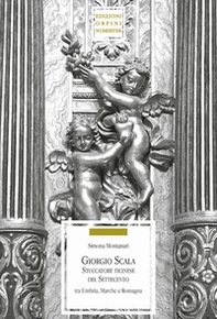 Giorgio Scala stuccatore ticinese nel Settecento tra Umbria, Marche e Romagna - Librerie.coop