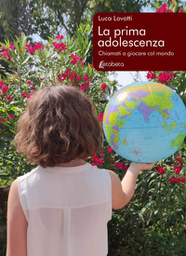 La prima adolescenza. Chiamati a giocare col mondo - Librerie.coop La prima adolescenza. Chiamati a giocare col mondo - Librerie.coop