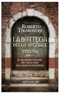 La bottega dello speziale. Venetia 1118 d.C. - Librerie.coop La bottega dello speziale. Venetia 1118 d.C. - Librerie.coop