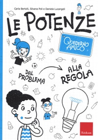 Le potenze. Quaderno amico. Dal problema alla regola - Librerie.coop Le potenze. Quaderno amico. Dal problema alla regola - Librerie.coop