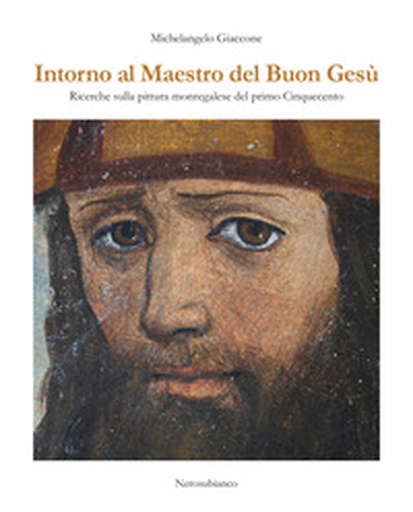 Intorno al maestro del buon Gesù. Ricerche sulla pittura monregalese del primo cinquecento - Librerie.coop Intorno al maestro del buon Gesù. Ricerche sulla pittura monregalese del primo cinquecento - Librerie.coop