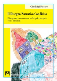 Il disegno narrativo condiviso. Disegnare e raccontare nella psicoterapia con i bambini - Librerie.coop