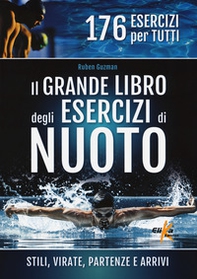 Il grande libro degli esercizi di nuoto. Stili, virate, partenze e arrivi. 176 esercizi per tutti - Librerie.coop Il grande libro degli esercizi di nuoto. Stili, virate, partenze e arrivi. 176 esercizi per tutti - Librerie.coop