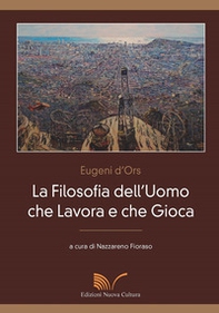 La filosofia dell'uomo che lavora e che gioca - Librerie.coop