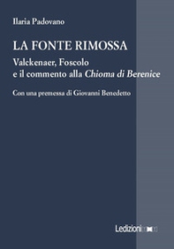 La fonte rimossa. Valckenaer, Foscolo e il commento alla «Chioma di Berenice» - Librerie.coop
