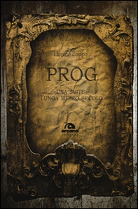 Prog. Una suite lunga mezzo secolo - Librerie.coop