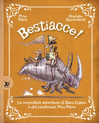 Bestiacce! Le incredibili avventure di Sam Colam e del professore Pico Pane - Librerie.coop Bestiacce! Le incredibili avventure di Sam Colam e del professore Pico Pane - Librerie.coop