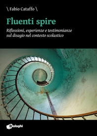 Fluenti spire. Riflessioni, esperienze e testimonianze sul disagio nel contesto scolastico - Librerie.coop