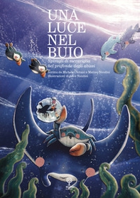 Una luce nel buio. Spiragli di meraviglia nel profondo degli abissi - Librerie.coop