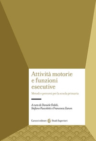 Attività motorie e funzioni esecutive. Metodi e percorsi per la scuola primaria - Librerie.coop