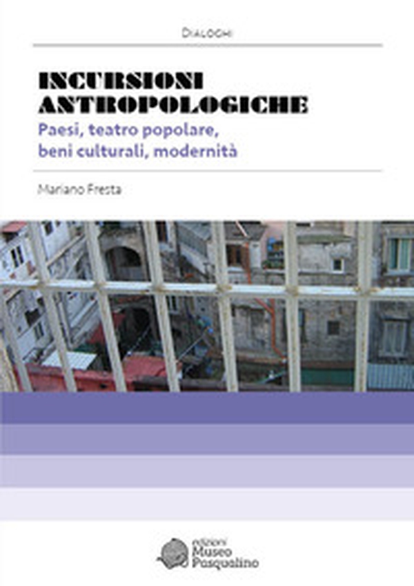 Incursioni antropologiche. Paesi, teatro popolare, beni culturali, modernità - Librerie.coop Incursioni antropologiche. Paesi, teatro popolare, beni culturali, modernità - Librerie.coop