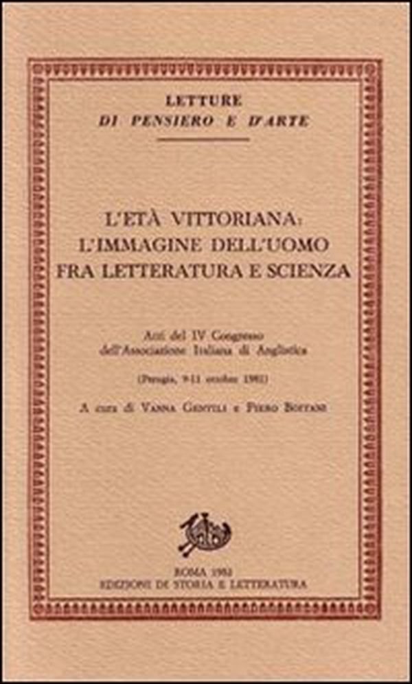 L'età vittoriana: l'immagine dell'uomo fra letteratura e scienza. Atti del 4º Congresso dell'Associazione italiana di anglistica (Perugia, 9-11 ottobre 1981) - Librerie.coop L'età vittoriana: l'immagine dell'uomo fra letteratura e scienza. Atti del 4º Congresso dell'Associazione italiana di anglistica (Perugia, 9-11 ottobre 1981) - Librerie.coop
