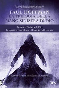 La trilogia della mano sinistra di Dio: La mano sinistra di Dio-Le quattro cose ultime-Il battito delle sue ali - Librerie.coop